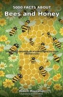 Robert Moynahan - 5000 Facts About Bees and Honey, Häftad