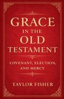 Taylor Fisher - Grace in the Old Testament, Häftad. Tillgänglighet: Lägg i varukorg