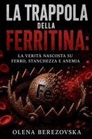 Olena Berezovska - trappola della ferritina, Häftad