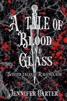 Jennifer Carter - Tale of Blood and Glass, Häftad