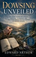 Edward Arthur - Dowsing Unveiled, Häftad
