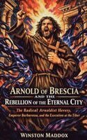 Winston Maddox - Arnold of Brescia and the Rebellion of the Eternal City, Häftad. Tillgänglighet: Lägg i varukorg