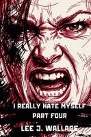 Lee Wallace - I Really Hate Myself Part Four, Häftad