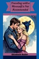 Elizabeth Butler - Traveling with a Werewolf is Not Recommended, Häftad