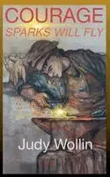 Judy Wollin - Courage Sparks Will Fly, Häftad. Tillgänglighet: Lägg i varukorg