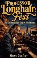 Simon Godfrey - Professor Longhair, Häftad. Tillgänglighet: Lägg i varukorg