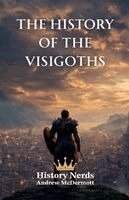 History Nerds - History of the Visigoths, Häftad