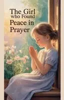 Daniel K Bright - Girl Who Found Peace in Prayer, Häftad. Tillgänglighet: Lägg i varukorg