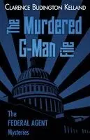Clarence Budington Kelland - Murdered G-Man File, Häftad. Tillgänglighet: Lägg i varukorg