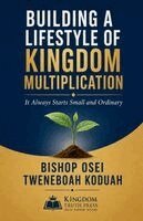 Bishop Osei Tweneboah Koduah - Building a Lifestyle of Kingdom Multiplication, Häftad