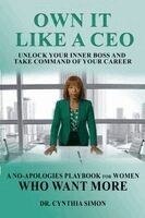 Cynthia Simon - Own It Like a CEO Unlock Your Inner Boss and Take Command of Your Career, Häftad