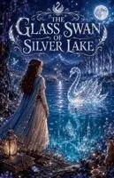 Elara Moonwood - Glass Swan of Silver Lake, Häftad. Tillgänglighet: Lägg i varukorg