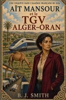 B J Smith - Aït Mansour et le TGV Alger-Oran, Häftad. Tillgänglighet: Lägg i varukorg