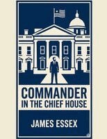 James Essex - Commander in the Chief House, Häftad