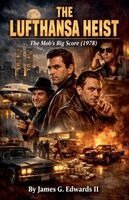 James G Edwards II - Lufthansa Heist, Häftad