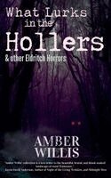 Amber Willis - What Lurks in the Hollers & other Eldritch Horrors, Häftad