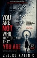 Zeljko Kalinic - You Are Not Who They Told You That You Are, Häftad