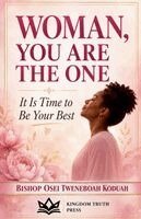 Bishop Osei Tweneboah Koduah - Woman, You Are The One, Häftad
