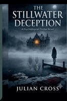 Julian Cross - The Stillwater Deception,A Psychological Thriller Novel, Häftad