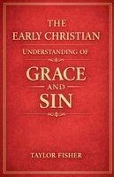 Taylor Fisher - Early Christian Understanding of Grace and Sin, Häftad. Tillgänglighet: Lägg i varukorg