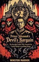 Winston Maddox - Prince Sihanouk's Devil's Bargain, Häftad. Tillgänglighet: Lägg i varukorg