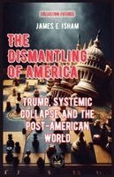 James E Isham - Dismantling of America, Häftad