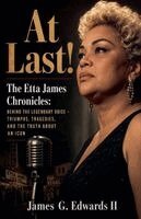 James G. II Edwards - At Last! The Etta James Chronicles, Häftad