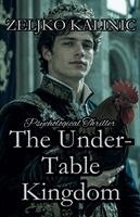 Zeljko Kalinic - Under-Table Kingdom, Häftad