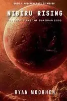 Ryan Moorhen - Nibiru Rising, the Lost Planet of Sumerian Gods, Häftad. Tillgänglighet: Lägg i varukorg