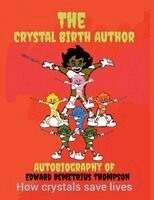 Edward Thompson - Crystal Birth Author How Crystals Save Lives, Häftad