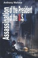 Anthony Wallace - Assassination of the President of the U.S.A., Häftad