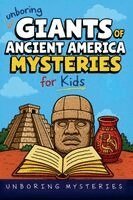 Unboring Mysteries - Unboring Giants of Ancient America Mysteries for Kids, Häftad