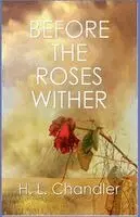H L Chandler - Before the Roses Wither, Häftad. Tillgänglighet: Lägg i varukorg