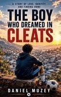 Daniel Muzey - Boy Who Dreamed in Cleats, Häftad