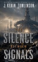 J Kevin Tumlinson - Silence Between Signals, Häftad