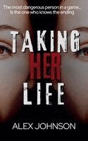 Alex Johnson - Taking Her Life, Häftad. Tillgänglighet: Lägg i varukorg