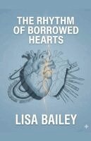 Lisa Bailey - Rhythm of Borrowed Hearts, Häftad