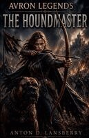 Anton D Lansberry - Avron Legends The Houndmaster, Häftad. Tillgänglighet: Lägg i varukorg
