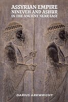 Darius Arkwright - Assyrian Empire, Nineveh and Ashur in the Ancient Near East, Häftad. Tillgänglighet: Lägg i varukorg