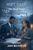 Dandy Ahuruonye - Soft Days Beyond the Half Door, Häftad