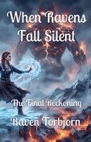 Raven Torbjorn - When Ravens Fall Silent The Final Reckoning, Häftad