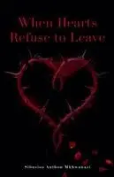 Sibusiso Anthon Mkhwanazi - When hearts refuse to leave, Häftad. Tillgänglighet: Lägg i varukorg