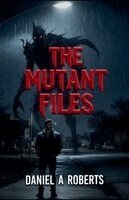 Daniel a Roberts - Mutant Files, Häftad
