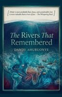 Dandy Ahuruonye - The Rivers That Remembered, Häftad