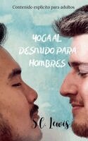 S C Lewis - Yoga Al Desnudo Para Hombres, Häftad