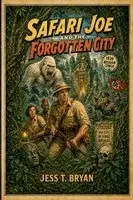 Jess T Bryan - Safari Joe and the Forgotten City, Häftad. Tillgänglighet: Lägg i varukorg