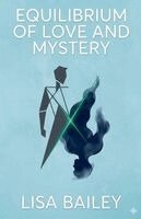 Lisa Bailey - Equilibrium of Love and Mystery, Häftad
