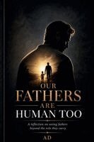 Ad - Our Fathers Are Human Too, Häftad