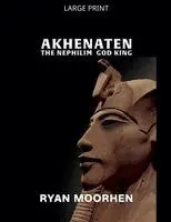 Ryan Moorhen - Akhenaten, the Nephilim God King, Häftad. Tillgänglighet: Lägg i varukorg