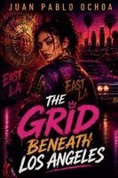Juan Pablo Ochoa - Grid Beneath Los Angeles, Häftad